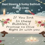 steamy-and-sudsy-bathtub-pickup-lines