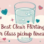 best-clear-flirting-and-clever-glass-pickup-lines