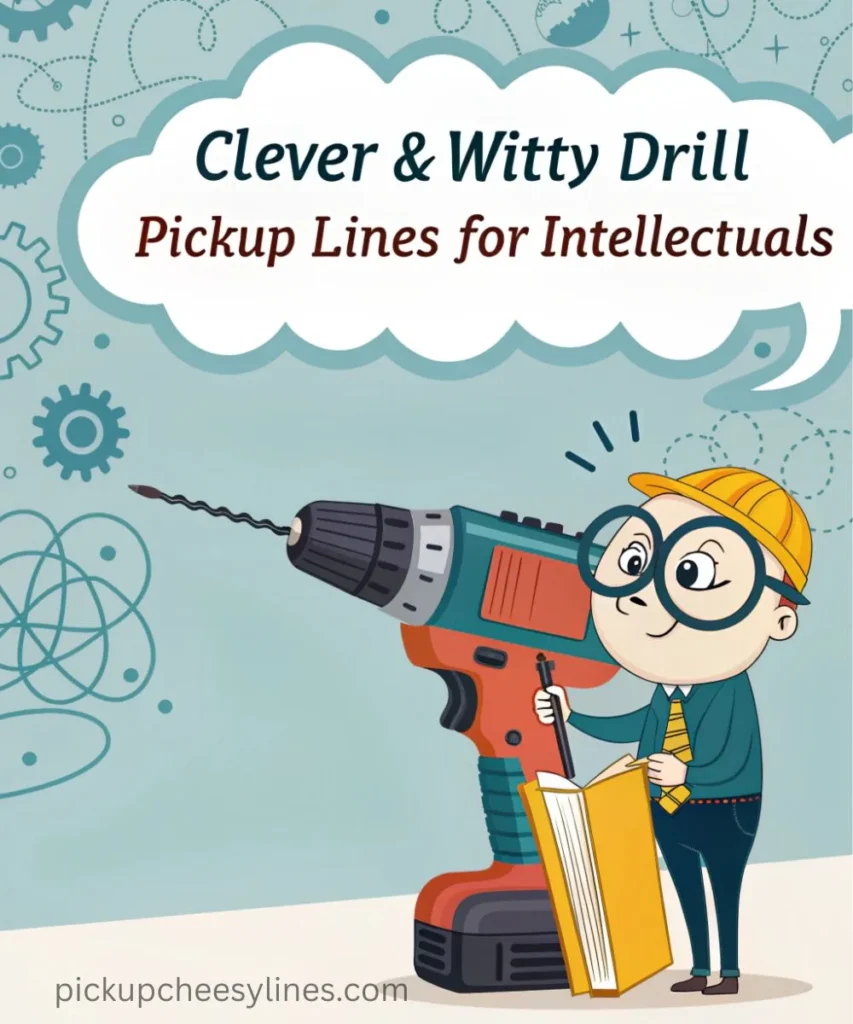 clever-and-witty-drill-pickup-lines
