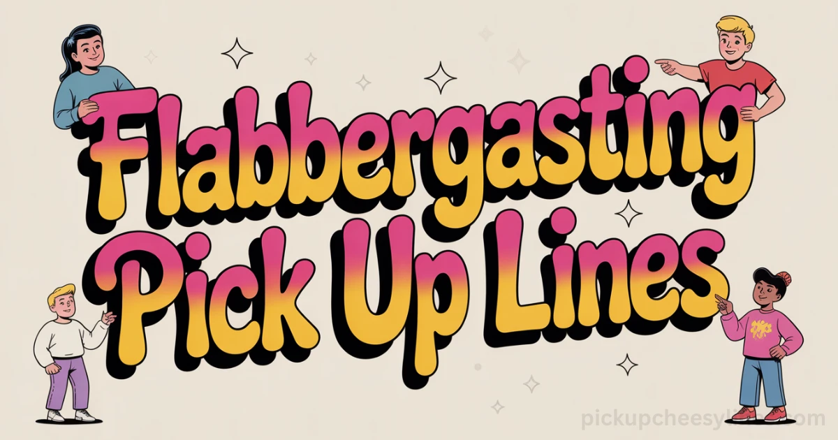 best-flabbergasting-pick-up-lines-that-go-viral-fast